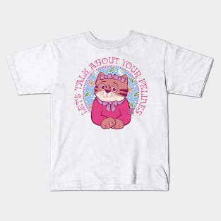 Let's Talk About Your Felines Kids T-Shirt